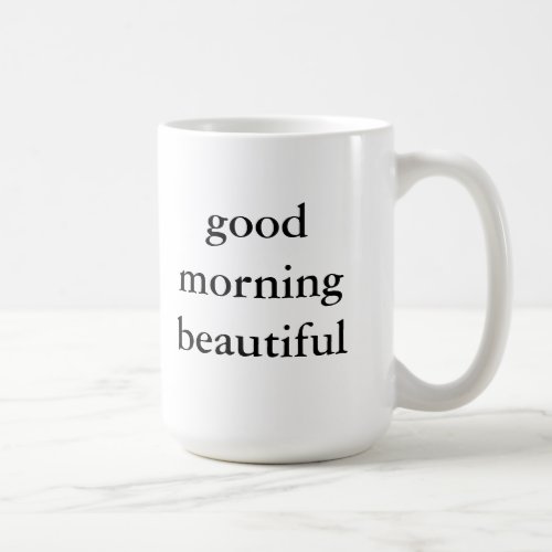 Good Morning Beautiful Mug