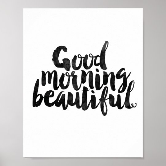 Good Morning Beautiful Poster | Zazzle.com
