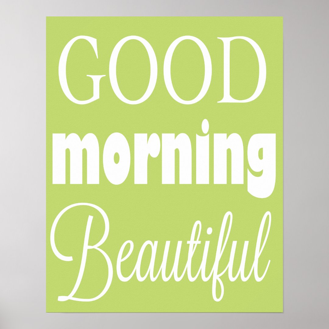 Good Morning Beautiful Poster | Zazzle