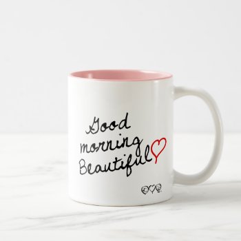 Good Morning Beautiful! Two-tone Coffee Mug by eatlovepray at Zazzle
