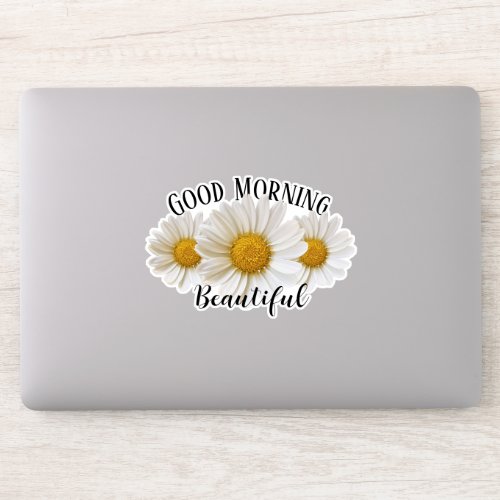 Good Morning Beautiful White Daisies Sticker