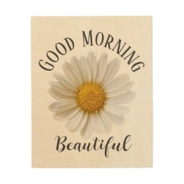 Good Morning Beautiful White Daisy Wood Wall Art