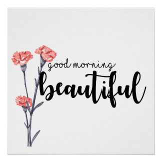 Good morning beautiful with carnations poster