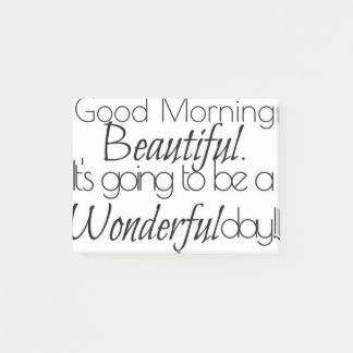 Good Morning Beautiful. Wonderful Day! Post-it Notes