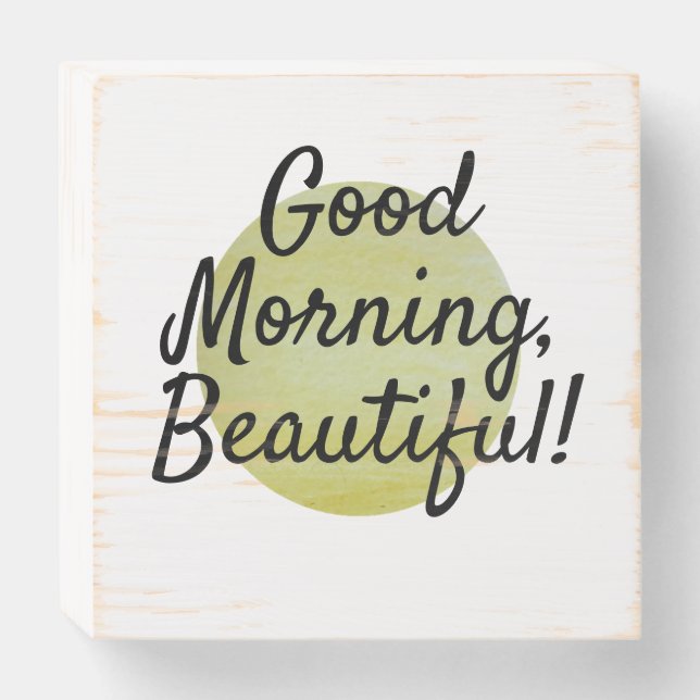 GOOD MORNING, BEAUTIFUL! wooden box sign (Front Horizontal)
