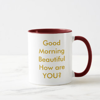 Good Morning BeautifulHow are YOU? Mug