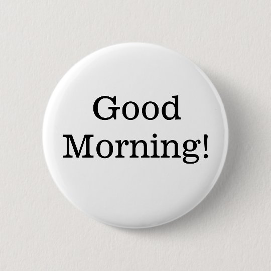 Good Morning Black and White Simple Button