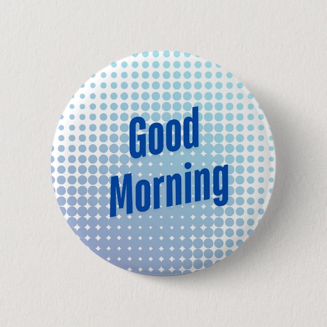 Good Morning Blue Dots Button (Front)