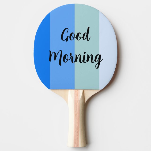 Good Morning Blue Striped Ping Pong Ball Paddle (Front)