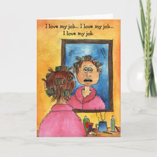 good morning card, I love my job... I love my ... Card