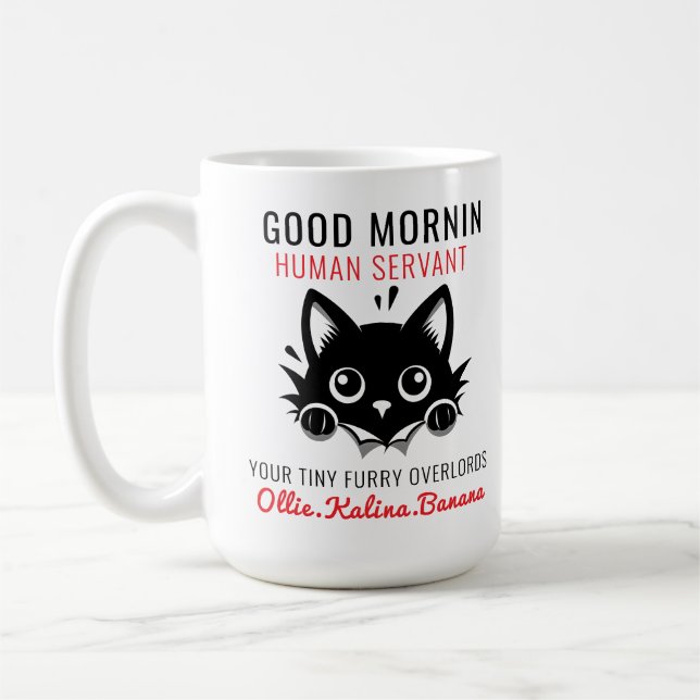 Good Morning Cat Human Servant =– Perfect Cat LOVE Coffee Mug (Left)
