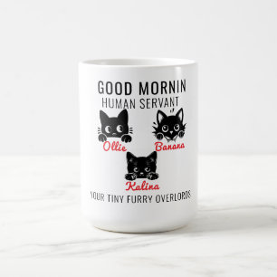 Good Morning Cat Human Servant =– Perfect Cat LOVE Coffee Mug