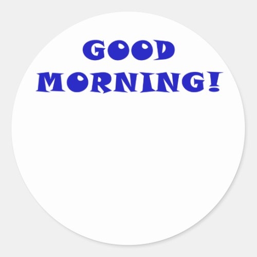 Good Morning Classic Round Sticker