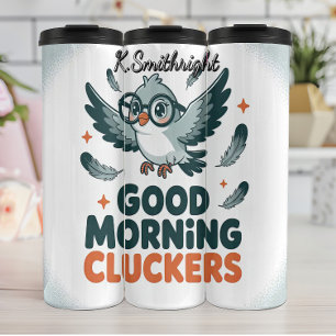 Good Morning Cluckers Bird Art Thermal Tumbler
