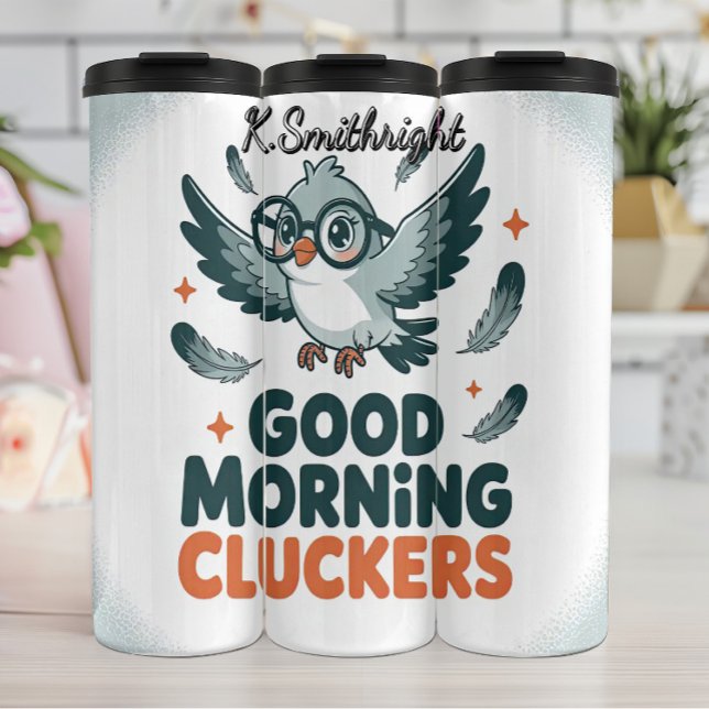 Good Morning Cluckers Bird Art Thermal Tumbler (Creator Uploaded)