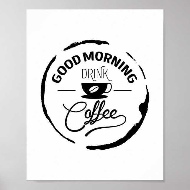 Good Morning Drink Coffee, Quote Poster (Front)