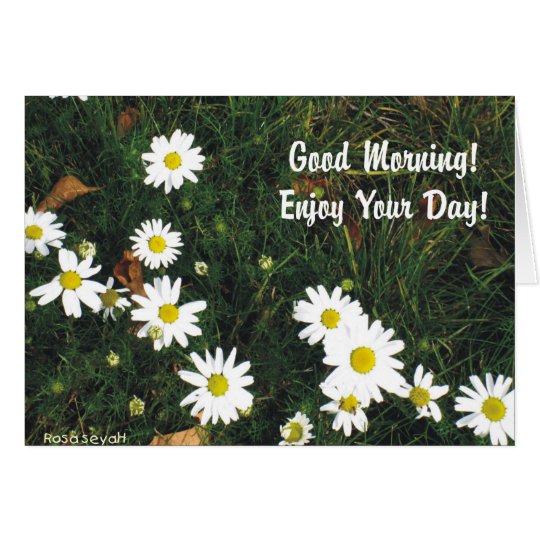 Good Morning Enjoy Your Day Card | Zazzle.com