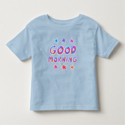 GOOD MORNING Fun Cute Colorful Handlettering Toddler T_shirt