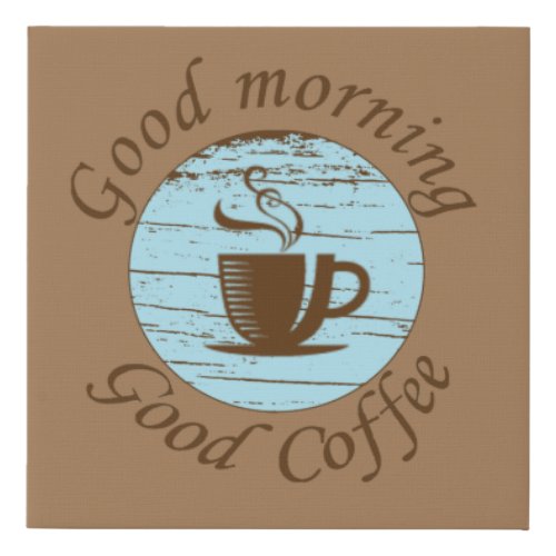 Good morning funny coffee drinker quotes  faux canvas print