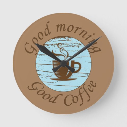 Good morning Funny coffee drinker quotes Round Clock