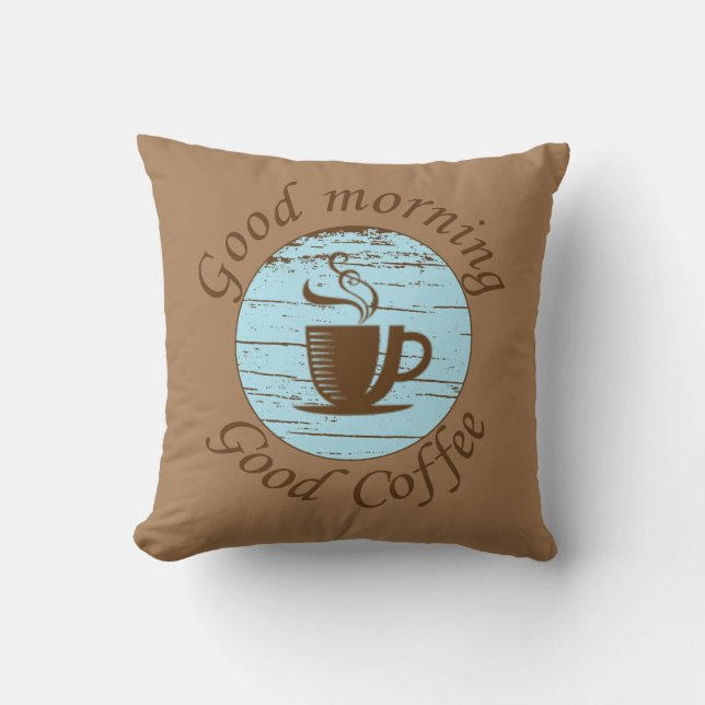 Good morning Funny coffee drinker quotes Throw Pillow (Front)