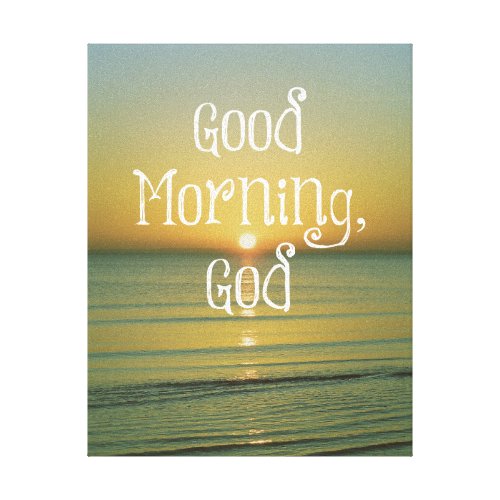 Good Morning God Quote Canvas Print