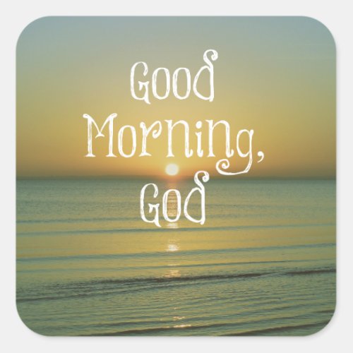 Good Morning God Quote Square Sticker