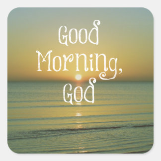 Good Morning God Quote Square Sticker