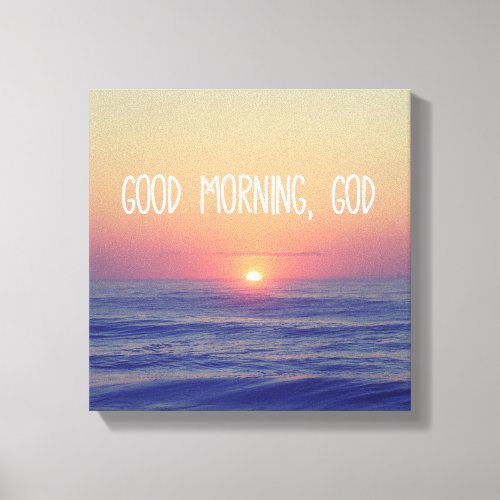 Good Morning God with Ocean Sunrise Canvas Print