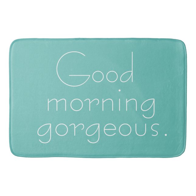 Good Morning Gorgeous Bath Mat (Front)
