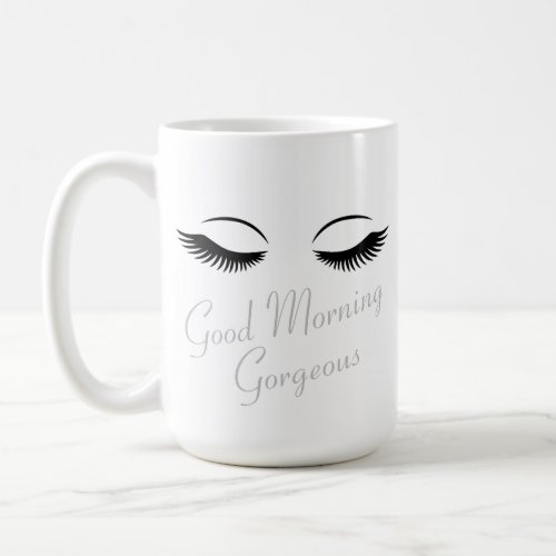 Good Morning Gorgeous Coffee Mug