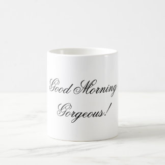 Good Morning Gorgeous Coffee Mug