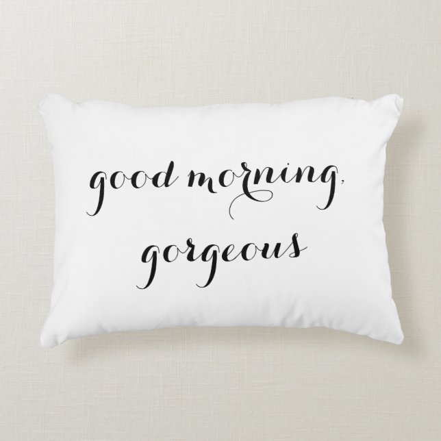 "Good Morning, Gorgeous" Decorative Pillow (Front)