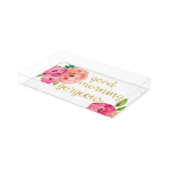 Good Morning Gorgeous Floral Makeup Tray by CreationsInk at Zazzle