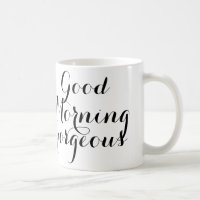 Good Morning Gorgeous in Black/White Script Coffee Mug