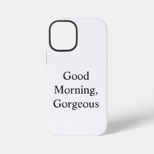 Good Morning, Gorgeous iPhone 12 Mini Case