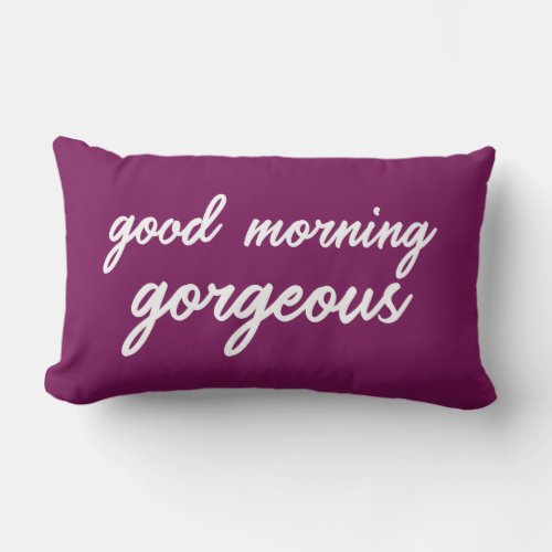 Good Morning Gorgeous Lumbar Pillow