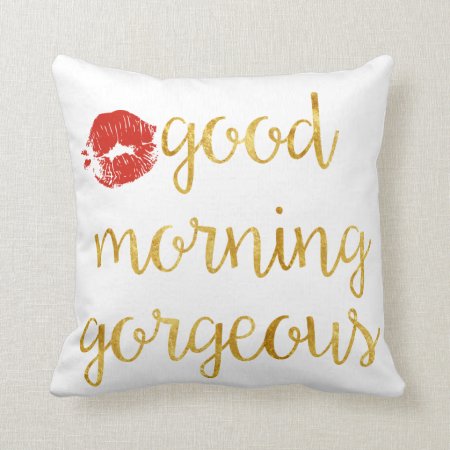 Good Morning Gorgeous Pillow
