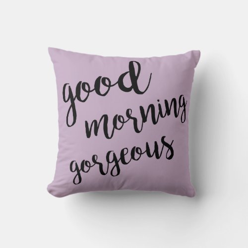 Good Morning Gorgeous Purple Throw Pillow