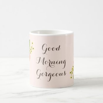 "good Morning Gorgeous"  Romantic Pink Floral Coffee Mug by DesignByLang at Zazzle
