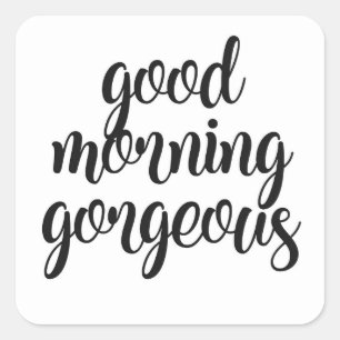 Good Morning Gorgeous Square Sticker