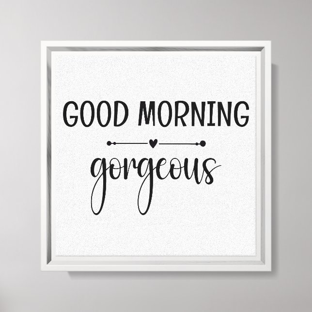 Good Morning Gorgeous Stretched Canvas Print (Front)