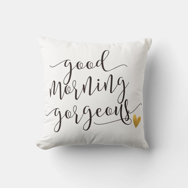 good morning gorgeous throw pillow (Front)
