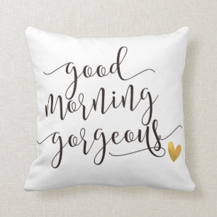 good morning gorgeous throw pillow