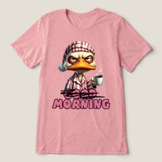 Good Morning Grumpy Duck With Coffee And Pajamas Tri-Blend Shirt