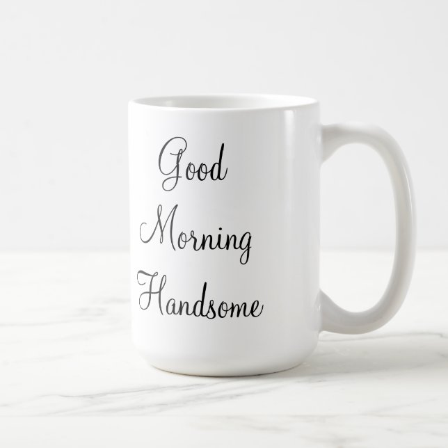 Good Morning Handsome Coffee Mug (Right)