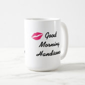 Good Morning Handsome Coffee Mug (Front Right)