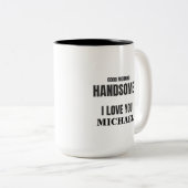 "GOOD MORNING HANDSOME, I LOVE YOU" CUSTOM NAME Two-Tone COFFEE MUG (Front Right)
