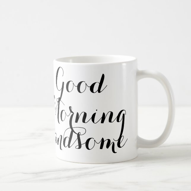 Good Morning Handsome in Black/White Script Coffee Mug (Right)