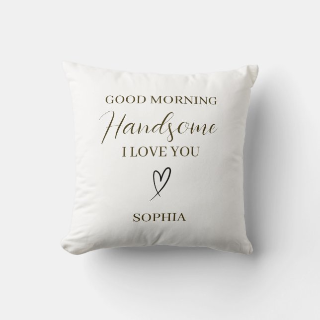 Good Morning Handsome Personalized Romantic Gift Throw Pillow (Front)